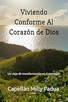 Viviendo Conforme Al Corazón de Dios: Un viaje de transformación en 4 semanas B0G2TH5GX5 Book Cover