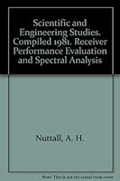 Scientific and Engineering Studies. Compiled 1981. Receiver Performance Evaluation and Spectral Analysis B000IUMGHW Book Cover