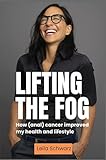 Lifting The Fog: How (anal) cancer improved my health and lifestyle