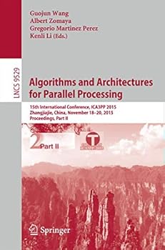 Paperback Algorithms and Architectures for Parallel Processing: 15th International Conference, Ica3pp 2015, Zhangjiajie, China, November 18-20, 2015, Proceeding Book