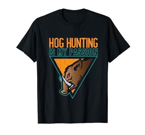 Hog Hunting Is My Passion Funny Hog Hunting Maglietta