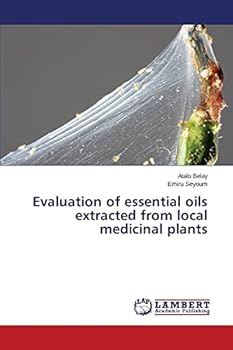 Paperback Evaluation of essential oils extracted from local medicinal plants Book
