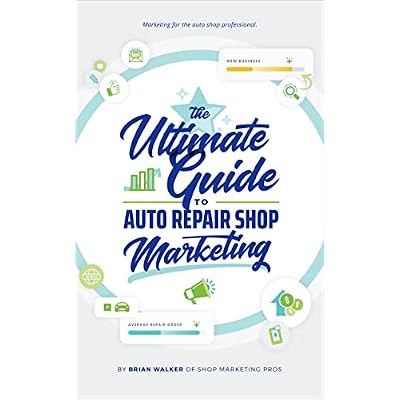 The Ultimate Guide To Auto Repair Shop Marketing