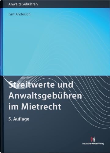 Andersch, Grit: Streitwerte und Anwaltsgebühren im Mietrecht