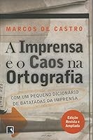 A Imprensa e o caos na ortografia: com um pequeno dicionário de batatadas da imprensa 8501053252 Book Cover