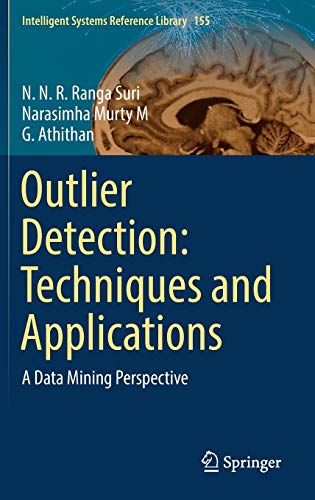 Preisvergleich Produktbild Outlier Detection: Techniques and Applications: A Data Mining Perspective (Intelligent Systems Reference Library, 155, Band 155)