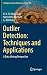 Produktbild Outlier Detection: Techniques and Applications: A Data Mining Perspective (Intelligent Systems Reference Library, 155, Band 155)