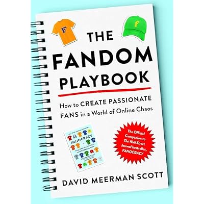 The Fandom Playbook: How to Create Passionate Fans in a World of Online Chaos