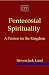 Pentecostal Spirituality: A Passion for the Kingdom