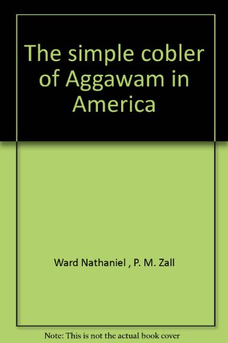 The simple cobler of Aggawam in America B0006BZAHG Book Cover