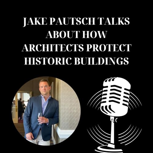 Jake Pautsch Talks About How Architects Protect Historic Buildings