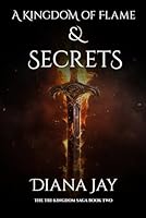 A Kingdom of Flame and Secrets (Tri-Kingdom Saga) B0C4MCMG24 Book Cover