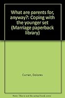 What are parents for, anyway?: Coping with the younger set (Marriage paperback library) B0006C4HBU Book Cover