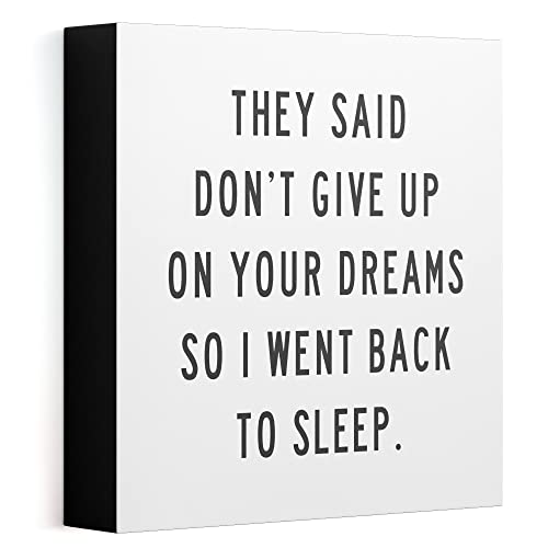Modern Market They Said Don’t Give Up On Your Dreams So I Went Back To Sleep Box Sign Modern Funny Quote Home And Bedroom Decor Wooden Sign With Sayings 8” X 8” #TOP5