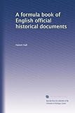  Un libro formula di documenti storici ufficiali inglesi: Volume 1