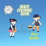  beach summer coloring book for kids up 3 age: Ages 3-10 - Summer Vacation Coloring Book- great gift for Boys and Girls, Preschool and Toddlers, ... Pages with Beautiful Beach Life images