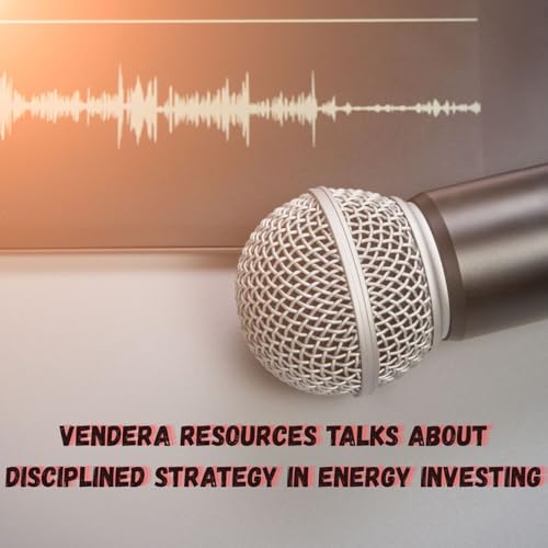 Vendera Resources Talks About Disciplined Strategy in Energy Investing