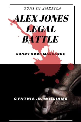 Alex Jones legal battle: Sandy Hook massacre B0B92RJK8Z Book Cover