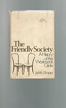 Hardcover The friendly society;: A history of the Workmen's Circle (A Doron book) [Unknown] Book