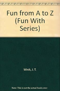 Fun from A to Z (E. G. Fun With...Ser.)