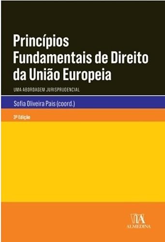 Princípios Fundamentais de Direito da União Europeia: uma Abordagem Jurispudencial