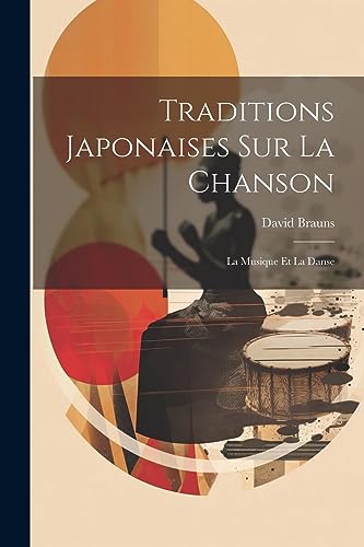 Traditions Japonaises Sur La Chanson: La Musique Et La Danse (French Edition)