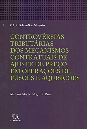 Controvérsias Tributárias dos Mecanismos Contratuais de Ajuste de Preço em Operações de Fusões e Aqu