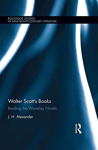 Walter Scott's Books: Reading the Waverley Novels (Routledge Studies in Nineteenth Century Literature)