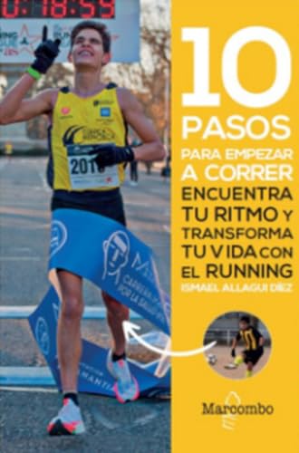 10 pasos para empezar a correr: Encuentra tu ritmo y transforma tu vida con el running