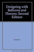 Designing with Balloons and Flowers: Second Edition 1569630089 Book Cover