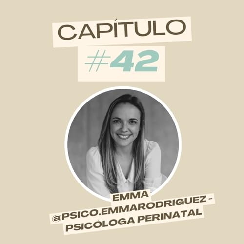 #42 Emma @psico.emmarodriguez - Psicóloga perinatal