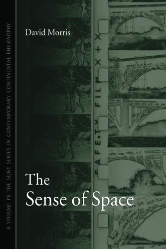 The Sense of Space (SUNY series in Contemporary Continental Philosophy)