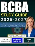  BCBA STUDY GUIDE 2026-2027: A Complete Learning Companion for Future Analysts Preparing With Confidence and Clarity