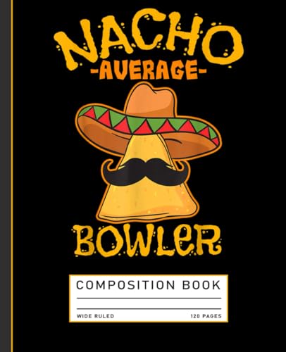 Bowling Bowler Nacho Average Bowler Composition Book