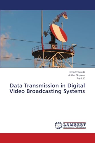 Compare Textbook Prices for Data Transmission in Digital Video Broadcasting Systems ISBN 9786208450397 by K, Chandrakala,Gopalan, Anitha,C, Renit