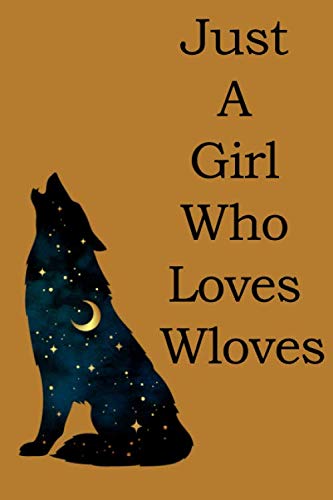 Just A Girl Who Lloves Wloves Notebook Birthday Gift: notebook / Journal Gift, 120 pages 6*9 Soft Cover, Matte Finish