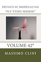 Devaux su modello 916 "Fly tying Session": Volume 42° 1505598559 Book Cover