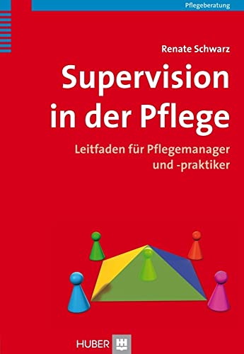 Supervision in der Pflege: Leitfaden für Pflegemanager und -praktiker