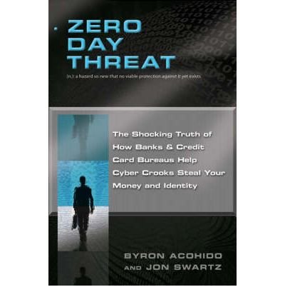 Zero Day Threat: The Shocking Truth of How Banks and Credit Bureaus