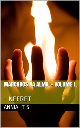 Marcados na alma. - Volume 1.: - NEFRET.