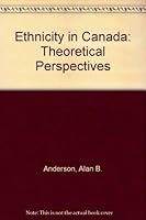 Ethnicity in Canada: Theoretical Perspectives 0409811106 Book Cover