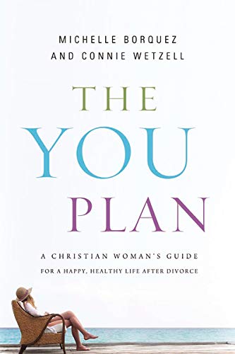 The YOU Plan: A Christian Woman's Guide for a Happy, Healthy Life After Divorce