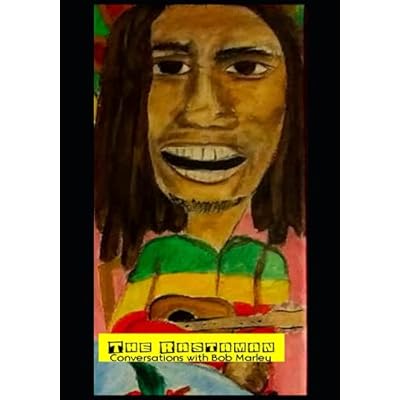 The Rastaman: Conversations With Bob Marley