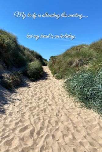 Holiday Dreamer Notebook: my body is in this meeting but my head is on holiday - Note Book 150 pages