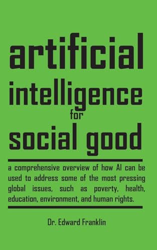 Artificial Intelligence for Social Good: A comprehensive overview of how