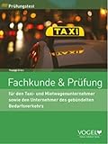 Fachkunde & Prüfung: für den Taxi- und Mietwagenunternehmer