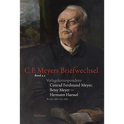 Verlagskorrespondenz: Conrad Ferdinand Meyer, Betsy Meyer - Hermann Haessel mit zugeh&ouml;rigen Briefwechseln und Verlagsdokumenten: Briefe 1880 bis 1882