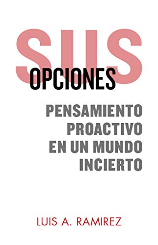Sus Opciones: Pensamiento Proactivo en un Mundo Incierto: Una Guía Completa Para Ayudarlo a Prepararse y Sobrevivir a un Incidente de Tirador Activo, Tirador Masivo, o Violencia Armada