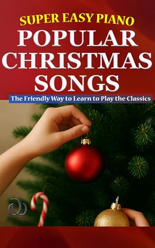 Super Easy Piano Popular Christmas Songs: The Friendly Way to Learn to Play the Classics (Super Easy Piano Simplified Classical Songbooks)