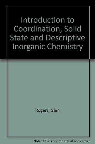 Introduction To Coordination, Solid State And Descriptive Inorganic Chemistry